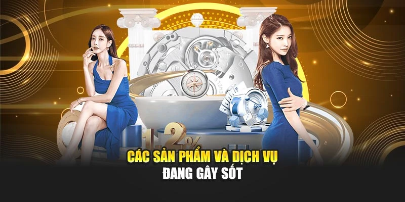 Các sản phẩm và dịch vụ đang gây sốt