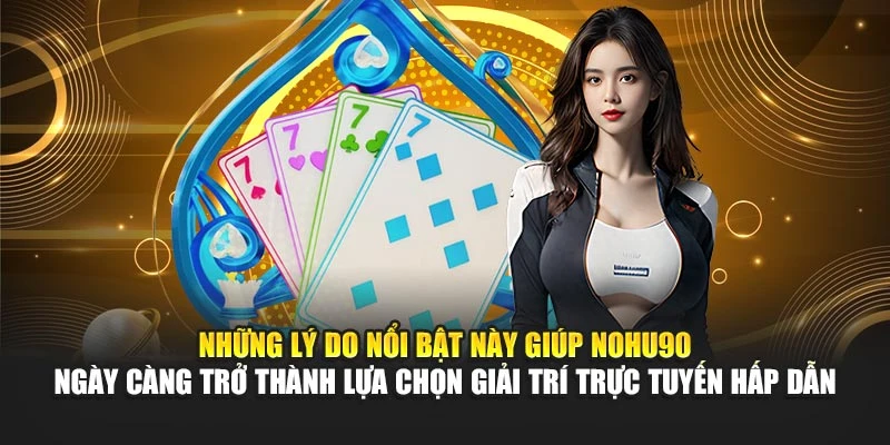 Những lý do nổi bật này giúp Nohu90 ngày càng trở thành lựa chọn giải trí trực tuyến hấp dẫn