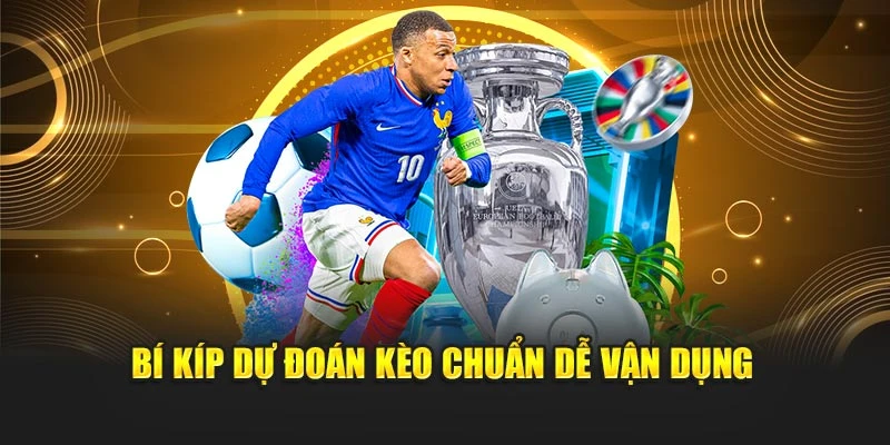 Bí kíp dự đoán kèo chuẩn dễ vận dụng