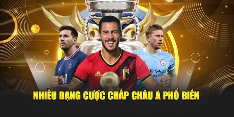 Nhiều dạng cược chấp châu Á phổ biến