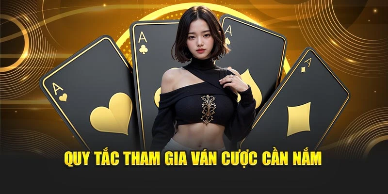 Quy tắc tham gia ván cược cần nắm