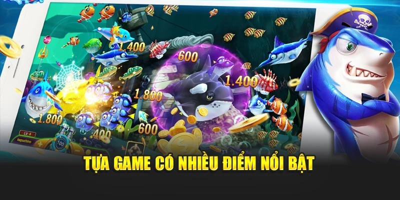 Tựa game có nhiều điểm nổi bật